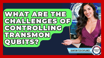 What Are The Challenges Of Controlling Transmon Qubits? - Quantum Tech Explained