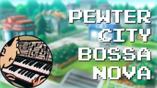 Pokémon Pewter City Theme Remix/Cover [GEN2 Bossa Version] ♫