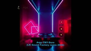Argy TNY - Duro (LK Sound Factory remix 2026)