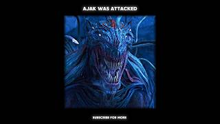 Ajak Was Attacked By Davients