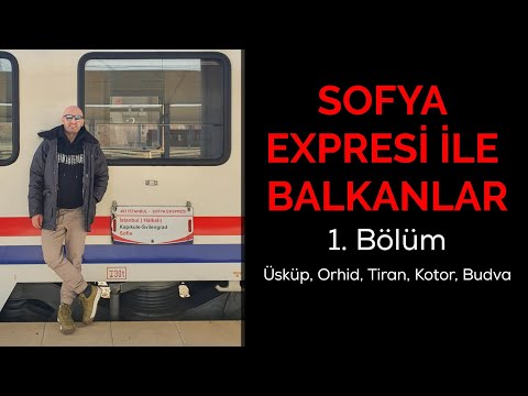 TRENLE BALKANLAR TURU! 1. Bölüm (Üsküp, Ohrid, Kotor, Budva)