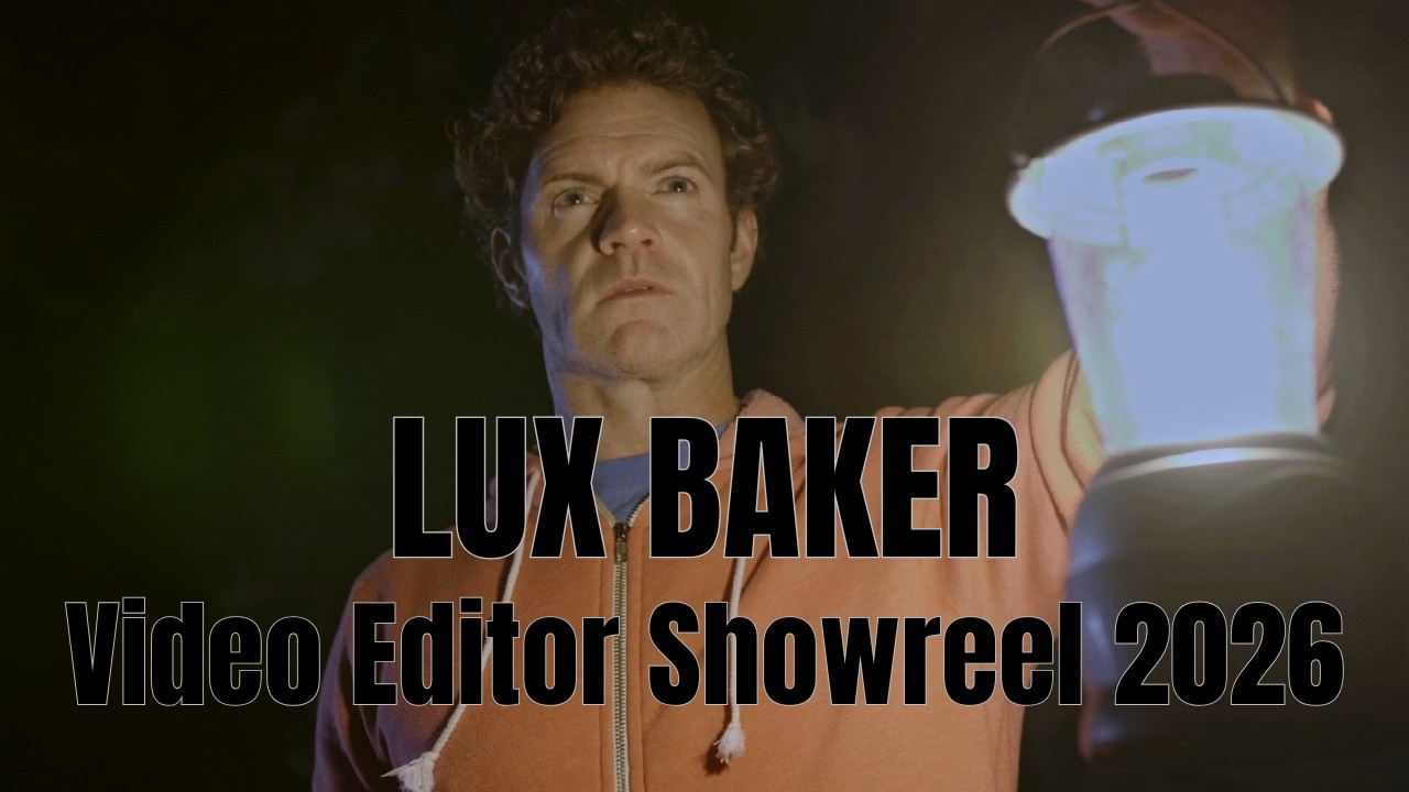 Lux Baker Video Editor Showreel 2026