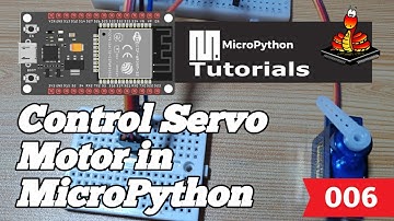 006 - ESP32 MicroPython: Control Servo Motor in MicroPython | PWM
