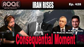 Roqe Ep. 428 - IRAN RISES - Consequential Moment - Dr. Shahram Kholdi, Dr. Mahdi Ghodsi