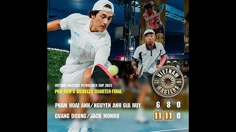 🥇⚡⚡🎾🎾 QUANG DƯƠNG ⚡⚡ TỨ KẾT ĐÔI NAM PRO: 🎾🎾QUANG DƯƠNG & MUNRO HẠ GỤC HOÀI ANH/GIA HUY.🔥 🎾🎾⚡⚡