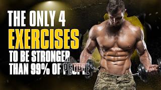 The ONLY 4 Exercises To Be Stronger Than 99% of People (FAST)