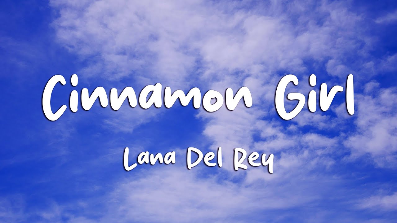 Lana Del Rey - Cinnamon Girl (Lyrics)