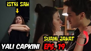 DASAR ANAK EMAS‼️APAPUN YANG DILAKUKAN PRIA INI SEMUA MELINDUNGI‼️ALUR DRAMA TURKI YALI CAPKINI 19🔥