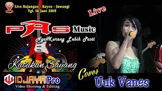KATAKAN SAYANG Cover Uuk Vanes PAS Musik Live Bajangann