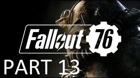 Fallout 76 Walkthrough Gameplay part 13 (No Commentary)