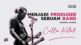 MENJADI PRODUSER BAND bersama CELLA KOTAK | Kelas Umum Online JAS