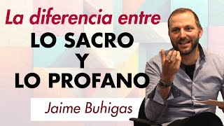 Jaime buhigas - ¿Qué es lo sagrado?