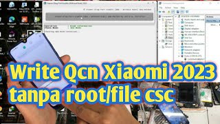 Write Qcn tanpa root dan file csc di xiaomi 2023