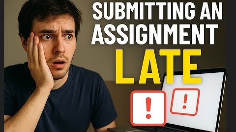 Submitting an assignment late