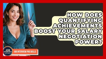 How Does Quantifying Achievements Boost Your Salary Negotiation Power? - Job Interview Pro Skills