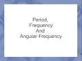 Understanding Oscillations: Period, Frequency, and Angular Frequency