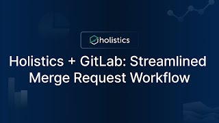 GitLab Merge Request Workflow in Holistics