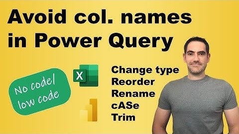 Power Query: Avoiding naming column headers to avoid breaks