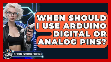 When Should I Use Arduino Digital Or Analog Pins? - Electrical Engineering Essentials