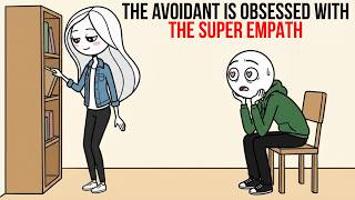 The Avoidant Is Obsessed With The Super Empath | Avoidant Psychology