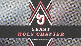 YEAST - Holy Chapter