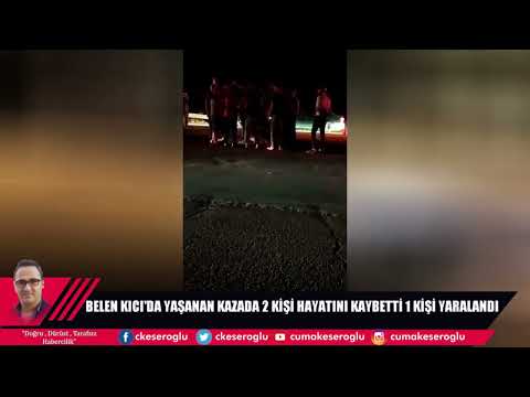 BELEN KICI'DA YAŞANAN KAZADA 2 KİŞİ HAYATINI KAYBETTİ