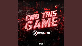 End This Game - Unresolved