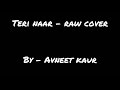 TERI NAAR - Nikk | Avneet kaur | Female cover | Lyrical video | Yaari Mp3 Song