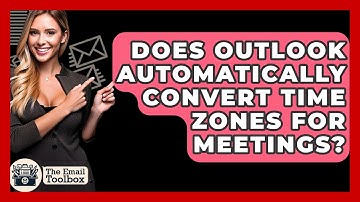 Does Outlook Automatically Convert Time Zones For Meetings? - TheEmailToolbox.com