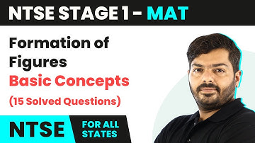 NTSE MAT (Stage 1) | Formation of Figures - Basic Concepts (15 Solved Questions) | CBSE 2024-25