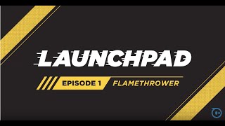 RVR Launchpad Episode 1: Flamethrower