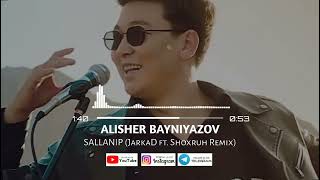 ALISHER BAYNIYAZOV - SALLANIP (JARKAD FT. SHOXRUH REMIX)
