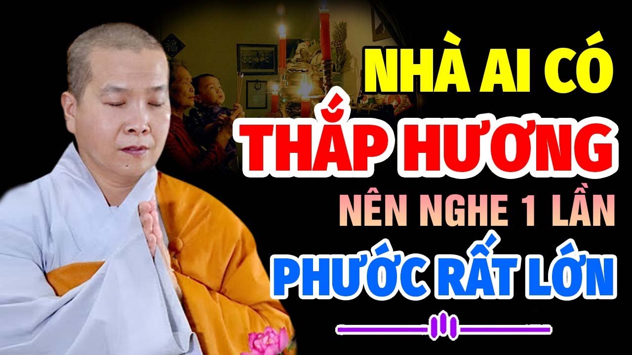 NHÀ AI CÓ THẮP HƯƠNG NÊN NGHE 1 LẦN PHƯỚC RẤT LỚN | Ni Sư Thích Nữ Như Lan