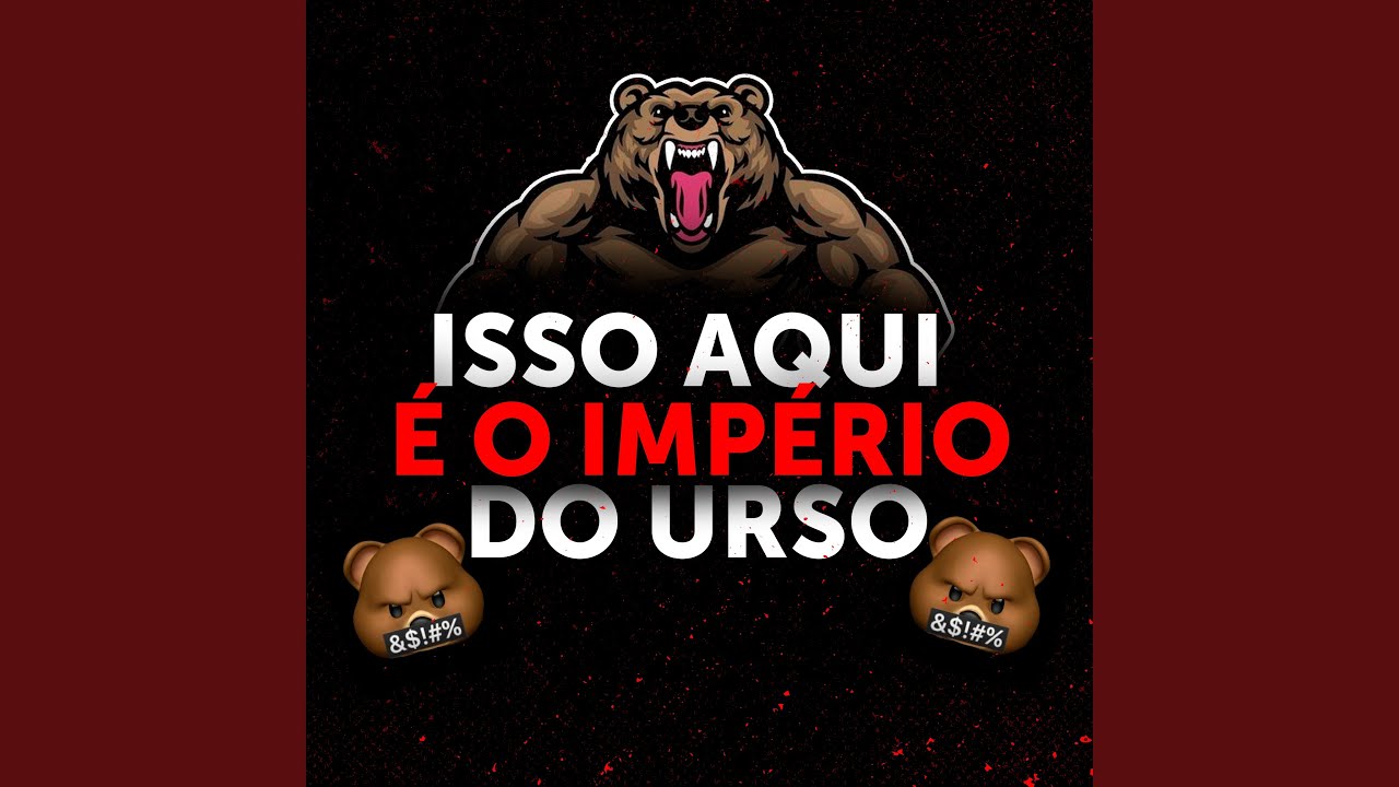 ISSO AQUI É O IMPÉRIO DO URSO