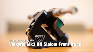 Longboard Pumping: Pumping with Valkyrie Mk3 DH Slalom Front Truck (γγ³γ°γΉγ±γΌγγγΌγ γγ³γγ³γ° LDP)