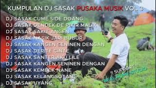 FULL ALBUM DJ SASAK REAL HOME STUDIO PUSAKA MUSIK REMIX VOL 3