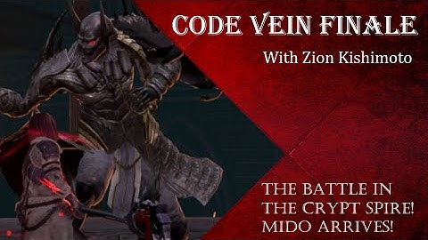 battle in the crypt spire! Mido Arrives- Code Vein finale 3 #21
