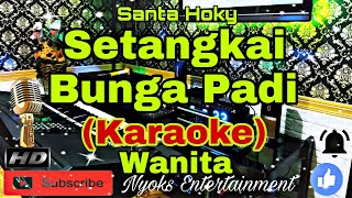 SETANGKAI BUNGA PADI - Santa Hoky (Karaoke) Dangdut Live Band || Nada Wanita || DIS=DO