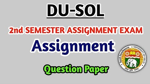 DU SOL: Second Semester Assignment Exam 2021 | Assignment Question Paper | College Updates