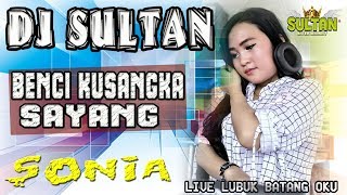 DJ BENCI KUSANGKA SAYANG 🔴 - OT SULTAN LUBUK BATANG OKU