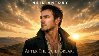 Neil Antony – After the Quiet Breaks ✨ | Cinematic Pop Anthem 2026