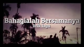 Download Lagu LIRIK LAGU BAHAGIALAH BERSAMANYA RAIHLAH SEMUA - BAHAGIALAH BERSAMANYA (lirik lagu) MP3
