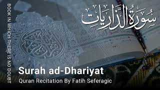 Surah Adh-Dhariyat | Surah Zariyat | سورۃ الذریت | by Fatih Seferagic