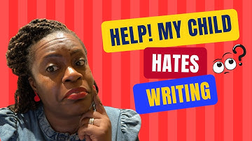 Help! My Child Hates Writing – How to Fix It Fast (11 Plus Creative Writing Tips)