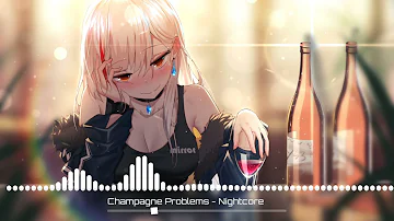 Champagne Problems (Taylor Swift) - Nightcore