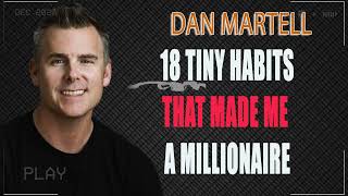 Celebrity 18 Tiny Habits That Made Me a Millionaire - Dan Martell Wealth