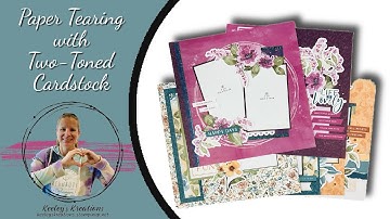 Paper Tearing with Two-Toned Cardstock Process Video Using Lovely Florals Scrapbooking Workshop Kit