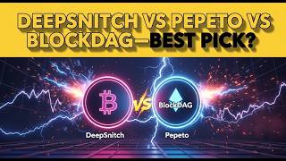 Deepsnitch Vs Pepeto Vs Blockdagbest Pick?