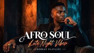 Afro Soul Playlist Chill Mix 2026 | Relaxing Afrobeat • Love Vibes & Soulful Chill Flow