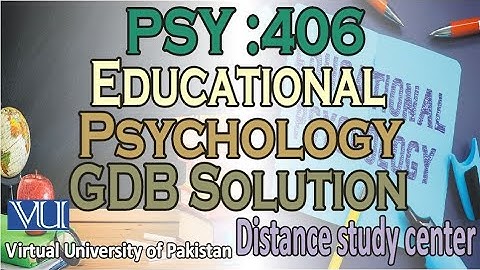 educational psychology 406 | GDB solution | distance study center.